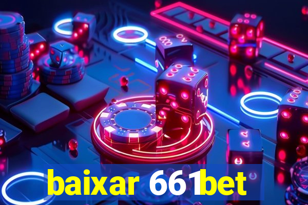 baixar 661bet